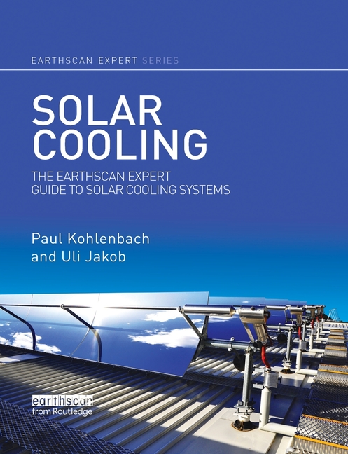 Earthscan Expert Solar Cooling: The Earthscan Expert Guide to Solar ...