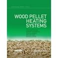 thumbnail image 1 of Earthscan Expert Wood Pellet Heating Systems: The Earthscan Expert Handbook on Planning, Design and Installation, (Paperback), 1 of 1