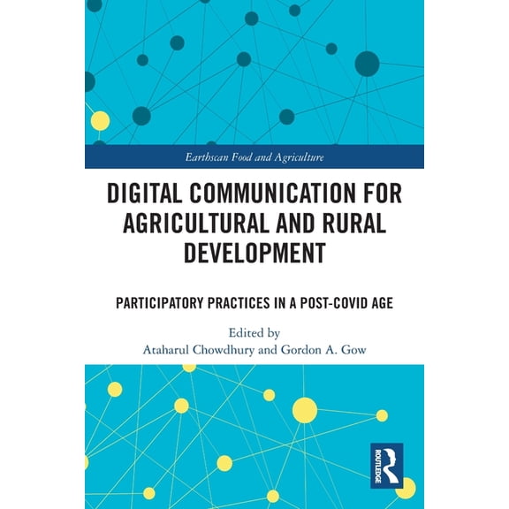 Earthscan Food and Agriculture Digital Communication for Agricultural and Rural Development: Participatory Practices in a Post-COVID Age, (Paperback)