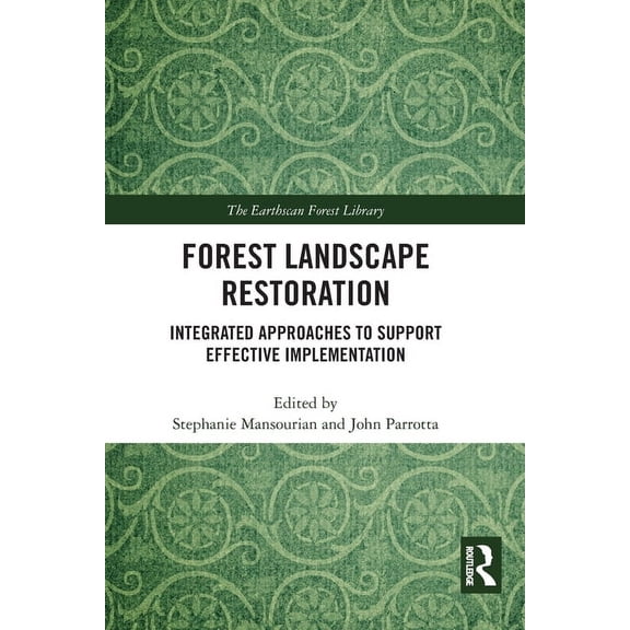 Earthscan Forest Library Forest Landscape Restoration: Integrated Approaches to Support Effective Implementation, (Paperback)