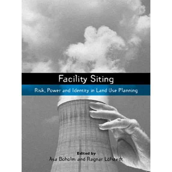 Earthscan Risk in Society Facility Siting: Risk, Power and Identity in Land Use Planning, (Paperback)