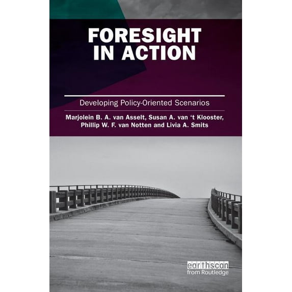 Earthscan Risk in Society Foresight in Action: Developing Policy-Oriented Scenarios, (Paperback)