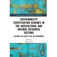 thumbnail image 1 of Earthscan Studies in Natural Resource Ma Sustainability Certification Schemes in the Agricultural and Natural Resource Sectors: Outcomes for Society and the Envi, (Hardcover), 1 of 1