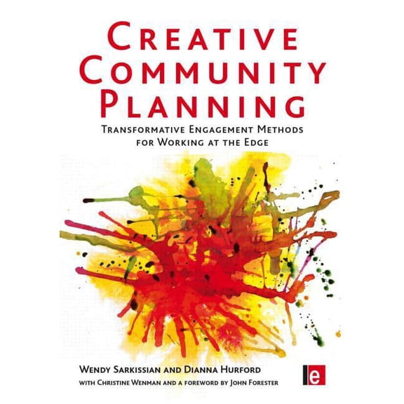 Earthscan Tools for Community Planning Creative Community Planning: Transformative Engagement Methods for Working at the Edge, (Hardcover)