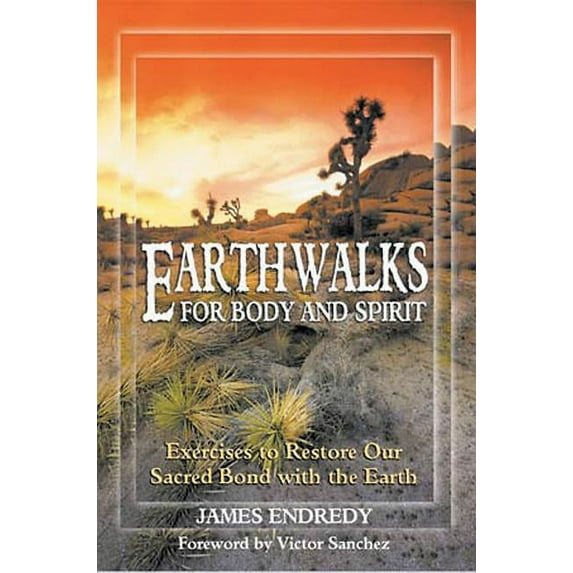 Earthwalks for Body and Spirit : Exercises to Restore Our Sacred Bond with the Earth (Paperback)
