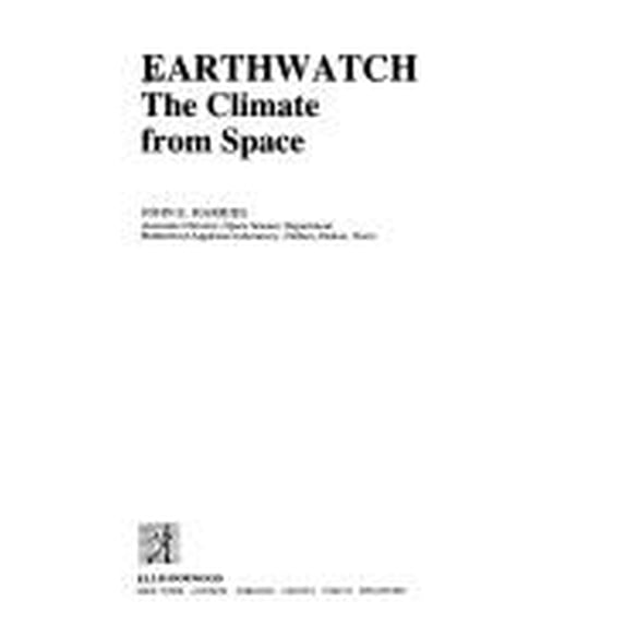 Pre-Owned Earthwatch: The Climate from Space ELLIS HORWOOD SERIES IN ATMOSPHERIC SCIENCE Hardcover John E. Harries