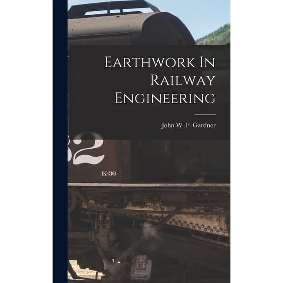 Earthwork In Railway Engineering (Hardcover)