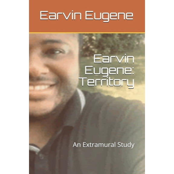 Earvin Eugene: Territory: An Extramural Study (Paperback)