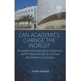 thumbnail image 1 of Easa Can Academics Change the World?: An Israeli Anthropologist's Testimony on the Rise and Fall of a Protest Movement on Cam, Book 39, (Paperback), 1 of 1
