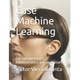 thumbnail image 1 of Ease Machine Learning: For Entrepreneurs, Administrators and Innovators, (Paperback), 1 of 1