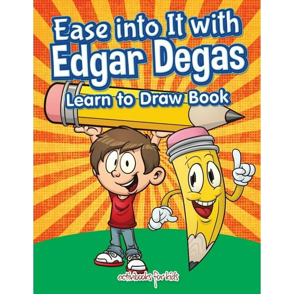 Ease into It with Edgar Degas: Learn to Draw Book (Paperback)