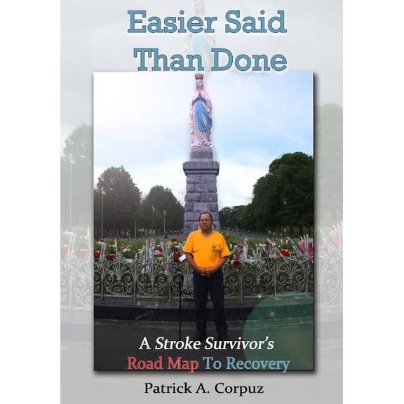 Easier Said Than Done: A Stroke Survivor's Road Map To Recovery, (Paperback)