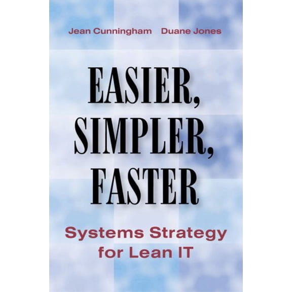 Pre-Owned Easier, Simpler, Faster: Systems Strategy for Lean It (Hardcover) 1563273535 9781563273537