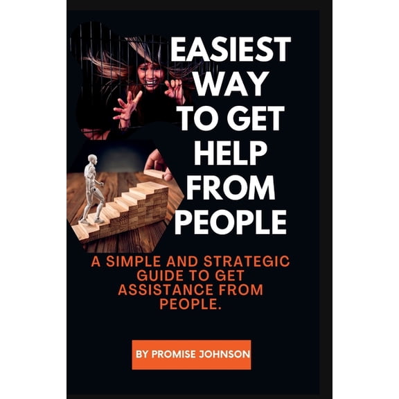 Easiest Way to Get Help from People : A simple and strategic guide to get assistance from people. (Paperback)