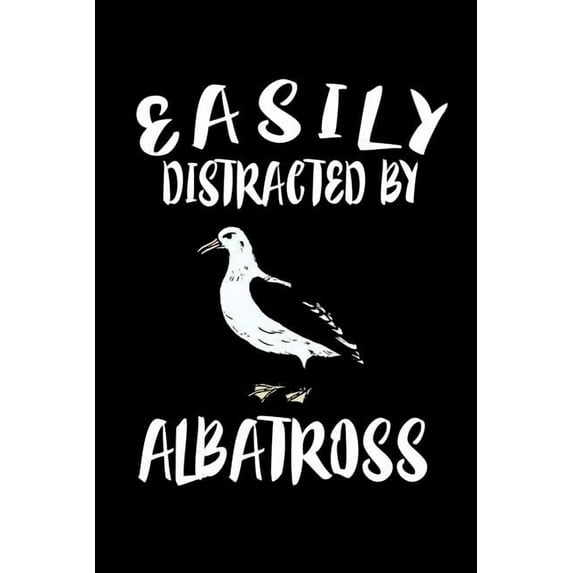 Easily Distracted By Albatross: Animal Nature Collection (Paperback)
