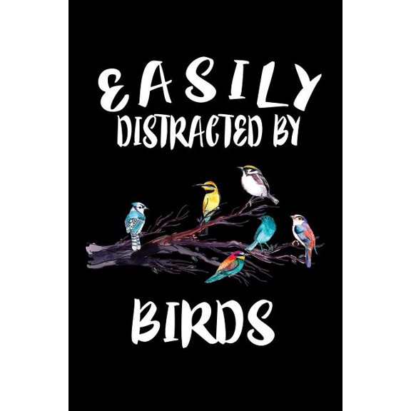 Easily Distracted By Birds: Animal Nature Collection Paperback 1081211105 9781081211103 Marko Marcus
