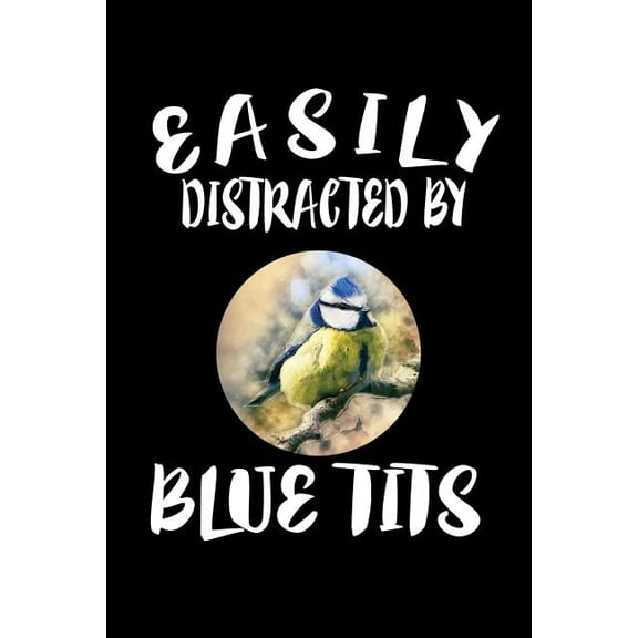 Easily Distracted By Blue Tits : Animal Nature Collection (Paperback)