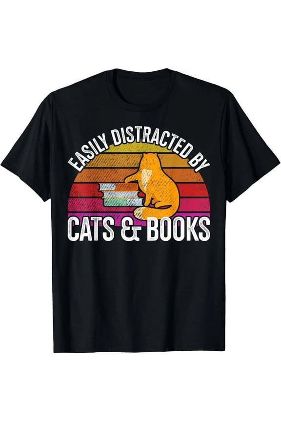 Easily Distracted By Cats Books Gift For Avid Readers Cat Gift T-Shirt Unisex S-5XL Hot Trending Shirt, Vintage Birthday Gift