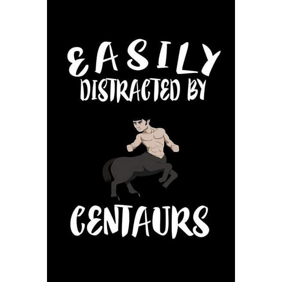 Easily Distracted By Centaurs : Animal Nature Collection (Paperback)