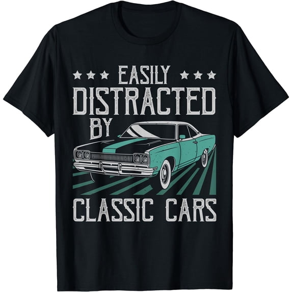 Easily Distracted By Classic Cars Funny Old Vintage Car Guy T-Shirt