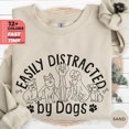 thumbnail image 1 of Easily Distracted By Dogs Sweatshirt, Dog Lover Sweater, Cute Pet Mom Hoodie, Dog People Pullover, Mom Of Dog, Dog Mama Shirt TSHIRT All Size S-5XL, 1 of 5