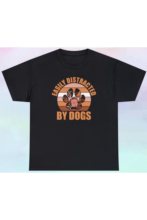Easily Distracted By Dogs T Shirt Pets Animals S-5XL Tee