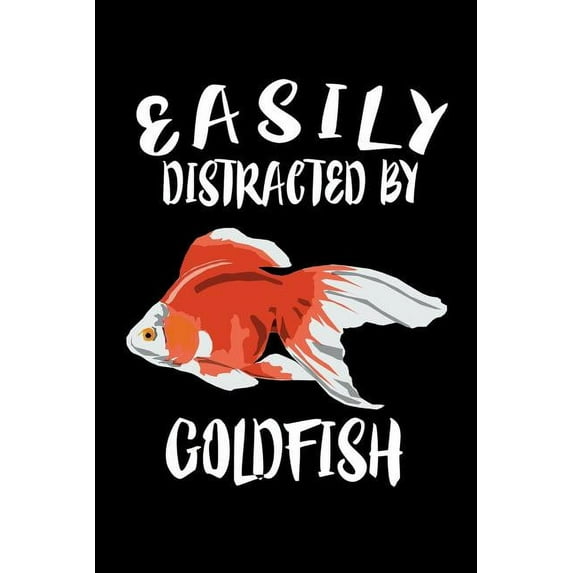 Easily Distracted By Goldfish: Animal Nature Collection (Paperback)