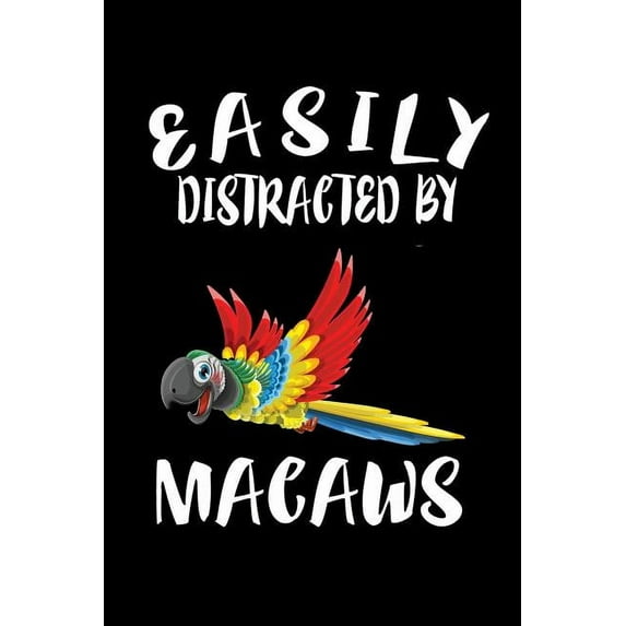 Easily Distracted By Macaws: Animal Nature Collection (Paperback)