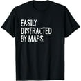 thumbnail image 1 of Easily Distracted By Maps Funny Geography T-ShirtMen and women, Black T-shirt, size: Extra large, 1 of 4