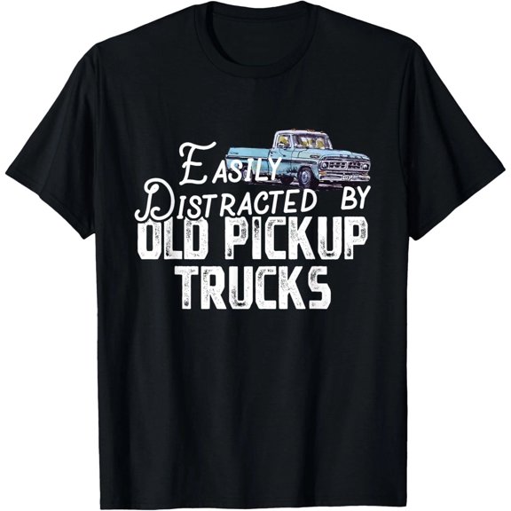 Easily Distracted By Old Pickup Trucks Cute Trucker T-Shirt