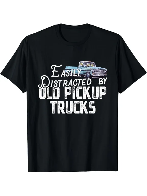 Easily Distracted By Old Pickup Trucks - Cute Trucker T-Shirt