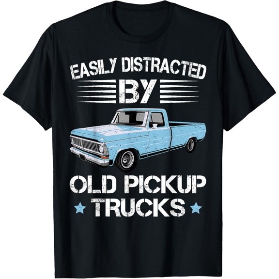 Easily Distracted By Old Pickup Trucks Funny Trucker T-Shirt