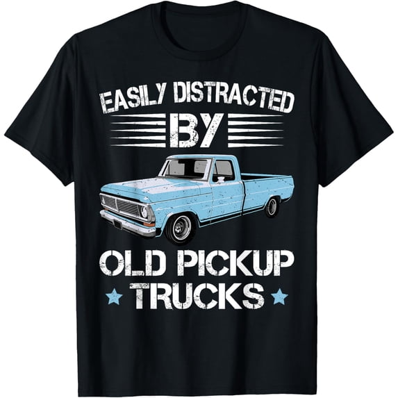 Easily Distracted By Old Pickup Trucks Funny Trucker T-Shirt