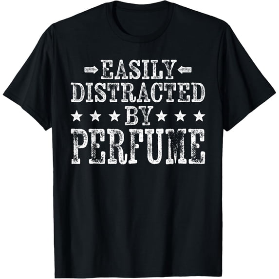 Easily Distracted By Perfume - Funny Perfumer Perfume Lover T-Shirt