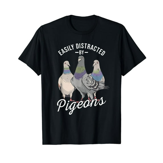 Easily Distracted By Pigeons - Pigeon Lover T-Shirt