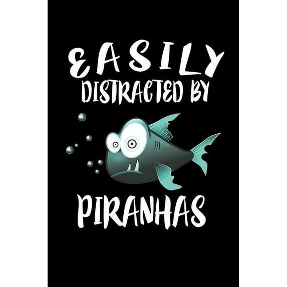Easily Distracted By Piranhas: Animal Nature Collection (Paperback)