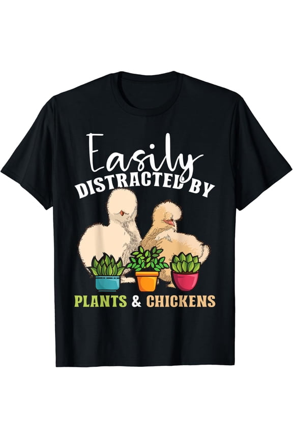 Easily Distracted By Plants & Chickens | Silkie Chicken T-Shirt Size S-5XL