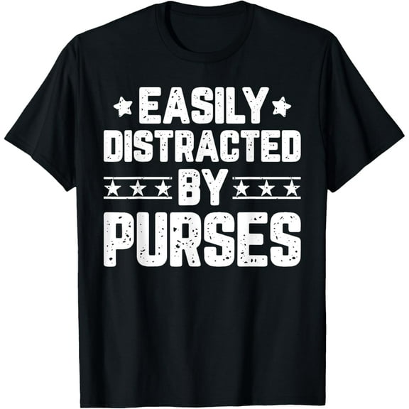 Easily Distracted By Purses - Funny Handbag Purses Lover T-Shirt100% pure cotton