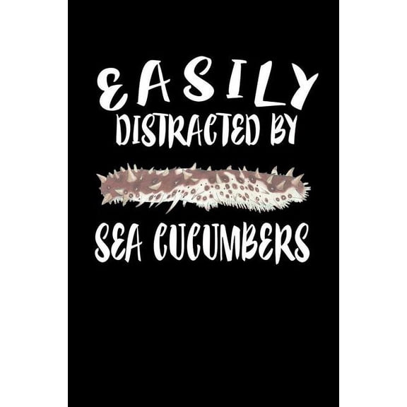 Easily Distracted By Sea Cucumbers: Animal Nature Collection Paperback 108158825X 9781081588250 Marko Marcus