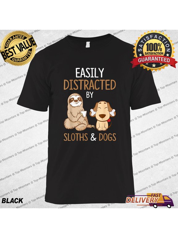 Easily Distracted By Sloths And Dogs T-shirt, Funny Sloth Lover Gift T-Shirt