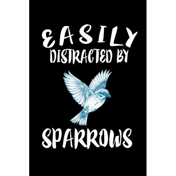 Easily Distracted By Sparrows: Animal Nature Collection (Paperback)
