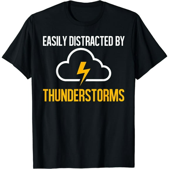 Easily Distracted By Thunderstorms Report Weather T-Shirt