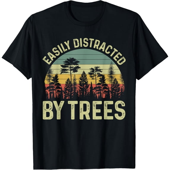 Easily Distracted By Trees Funny Tree Planting Trees T-Shirt
