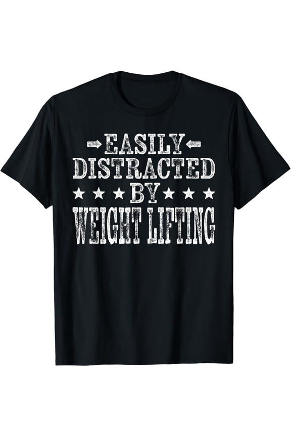 Easily Distracted By Weightlifting - Funny Workout Exercise T-Shirt