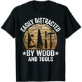 thumbnail image 1 of Easily Distracted By Wood And Tools Funny Woodworking T-Shirt, 1 of 4