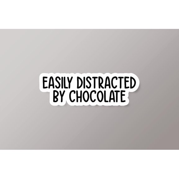 Easily Distracted Chocolate Lover Chocoholic Chocolate Lover Chocolate Sticker