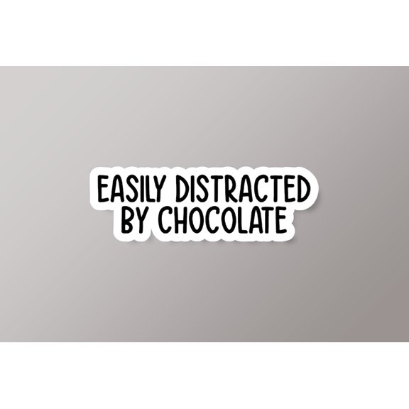 Easily Distracted Chocolate Lover Chocoholic Chocolate Lover Chocolate Sticker