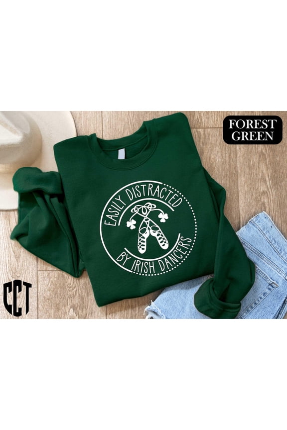 Easily Distracted by Irish Dancers Sweatshirt,Irish Dancers Shirts,St Patricks Day Shirt,Irish Day Shirt,Irish Dancing,Shamrock Lucky TSHIRT All Size S-5XL