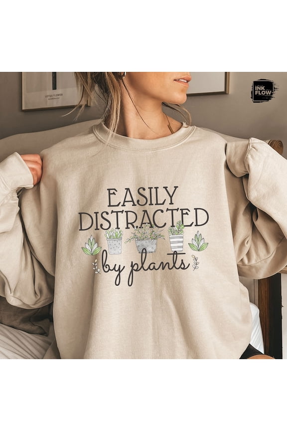Easily Distracted By Plants Sweatshirt, Gardener Sweatshirt, Plants Shirt, Plants Lover Hoodie, Botanical Gift, Gardening Sweater SWEATSHIRT All Size S-5XL