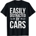 thumbnail image 1 of Easily Distracted by Cars Funny Car Guy Old Car Enthusiast T-Shirt Men women T-shirt black, gift. Sizes: S, M,L, XL, 2XL, 3XL, 4XL, 1 of 4